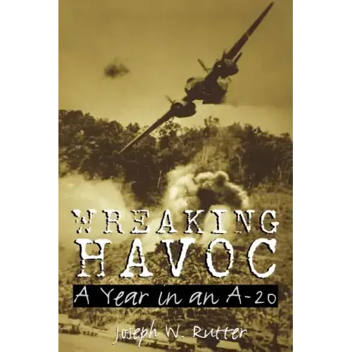 Wreaking Havoc: A Year in an A-20volume 91