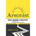 Arsonist: Drugs, Salvation, & Revolution: A Collection of Poetry & Memoir