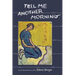 Tell Me Another Morning: An Autobiographical Novel