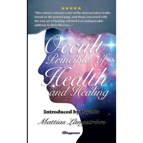 Occult Principles of Health and Healing: BRAND NEW! Introduced by Psychic Mattias Långström