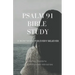 Psalm 91 Bible Study: A Now Word for Every Believer