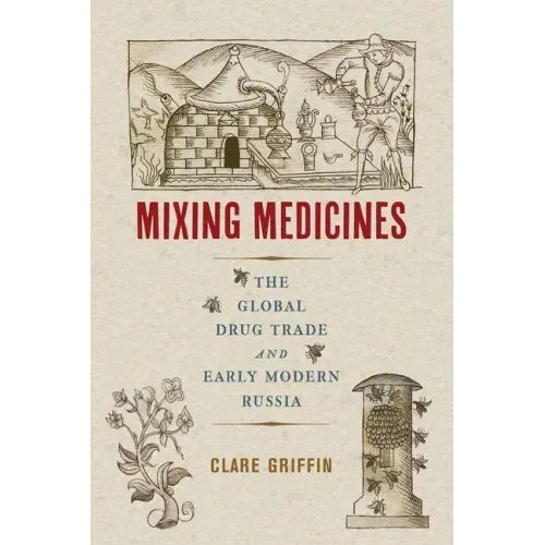 Mixing Medicines: The Global Drug Trade and Early Modern Russia