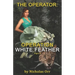 Operation White Feather Part 1: The Operator Book 4
