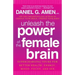 Unleash the Power of the Female Brain: Supercharging Yours for Better Health, Energy, Mood, Focus, and Sex