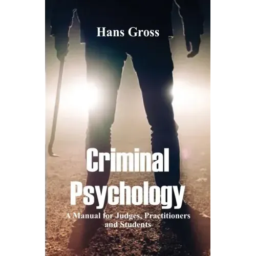 Criminal Psychology: A Manual for Judges, Practitioners, and Students