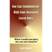 You Can Communicate With Your Deceased Loved Ones: The After Life Is Closer Than You Think....