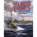 Atlantic Escorts: Ships, Weapons and Tactics in World War II