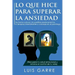 Lo que Hice para Superar la Ansiedad: De forma natural, sin pastillas, medicamentos ni terapias interminables y costosas en el psicólogo