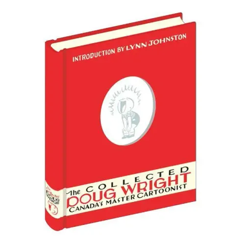 The Collected Doug Wright: Canada's Master Cartoonist: 1949 to 1962