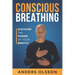 Conscious Breathing: Discover The Power of Your Breath