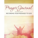 Prayer Journal: Recording Your Messages to God