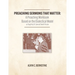 Preaching Sermons that Matter: A Preaching Workbook Based on the Dialectical Model As Taught by Samuel Dewitt Proctor