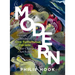 Modern: Genius, Madness, and One Tumultuous Decade That Changed Art Forever