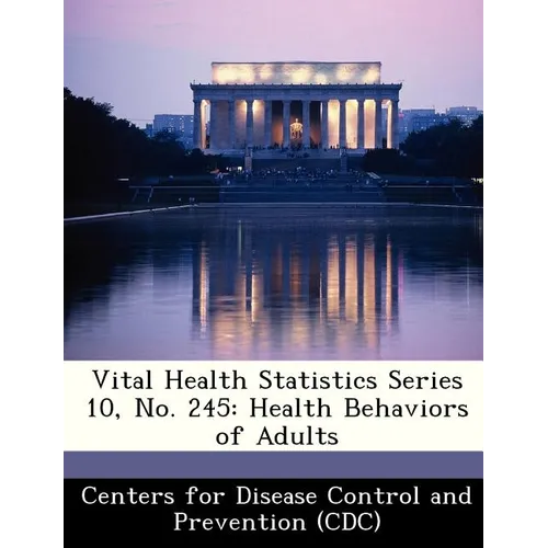 Vital Health Statistics Series 10, No. 245: Health Behaviors of Adults
