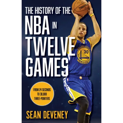 The History of the NBA in Twelve Games: From 24 Seconds to 30,000 3-Pointers