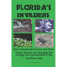 Florida's Invaders: How Introduced Invasive and Non-Native Species are Changing the Ecology and Environment of the Sunshine State