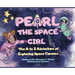 Pearl the Space Girl: The A to Z Adventure of Exploring Space Careers