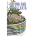 Cactus and Succulents: A Complete Guide Book To Growing And Caring For Your Cactus And Succulents Plant