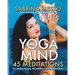 Yoga Mind: 45 Meditations for Inner Peace, Prosperity and Protection