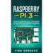 Raspberry Pi 3: A Practical Beginner's Guide To Understanding The Full Potential Of Raspberry Pi 3 By Starting Your Own Projects Using