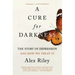 A Cure for Darkness: The Story of Depression and How We Treat It