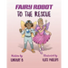 Fairy Robot to the Rescue