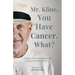 Mr. Kline, You Have Cancer. What?: Stories of building faith, a relationship for life.
