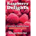 Raspberry Delights Cookbook: A Collection of Raspberry Recipes