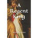 A Regent King