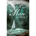 What Kind of Man is this?: Even the winds and the waves obey him!