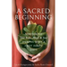 A Sacred Beginning: Nurturing Your Body, Mind, and Soul during Baby's First Forty Days