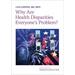 Why Are Health Disparities Everyone's Problem?