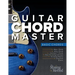 Guitar Chord Master 1 Basic Chords: Master Basic Chords so You Can Play Your Favorite Songs