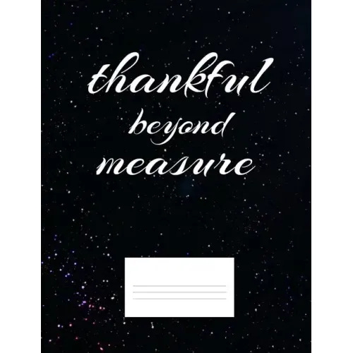 Thankful Beyond Measure: Inspirational and Christian Themed College Ruled Composition Notebook