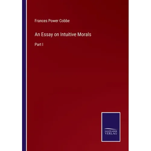 An Essay on Intuitive Morals: Part I