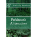 Parkinson's Alternatives: Walk Better, Sleep Deeper and Move Consciously; Solutions from Nature's Sensational Medicine