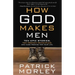 How God Makes Men: Ten Epic Stories. Ten Proven Principles. One Huge Promise for Your Life.