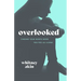 Overlooked: Finding Your Worth When You Feel All Alone