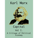 Capital: (Vol I. A Critique of Political Economy)