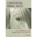 Confronting Animal Abuse: Law, Criminology, and Human-Animal Relationships