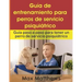 Guía De Entrenamiento Para Perros De Servicio Psiquiátrico: Guía Paso A Paso Para Tener Un Perro De Servicio Psiquiátrico