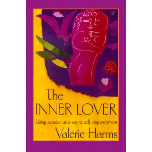 The Inner Lover: Passion as a Way to Self-Empowerment
