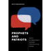 Prophets and Patriots: Faith in Democracy Across the Political Divide