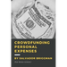 Crowdfunding Personal Expenses: Raise money on GoFundMe, etc. for costs including: emergencies, medical expenses, memorial funds, traveling, weddings,
