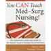 You Can Teach Med-Surg Nursing!: The Authoritative Guide and Toolkit for the Medical-Surgical Nursing Clinical Instructor