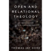 Open and Relational Theology: An Introduction to Life-Changing Ideas