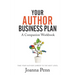 Your Author Business Plan. Companion Workbook: Take Your Author Career To The Next Level