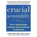 Crucial Accountability: Tools for Resolving Violated Expectations, Broken Commitments, and Bad Behavior, Second Edition