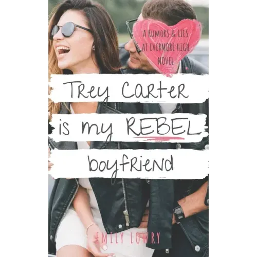 Trey Carter is My Rebel Boyfriend: A Sweet YA Romance