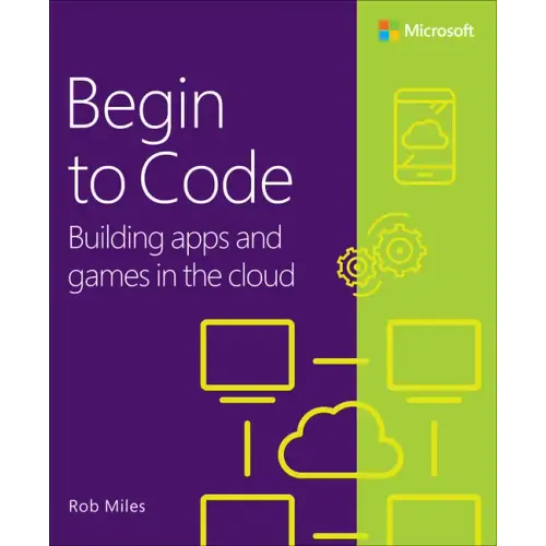 Begin to Code: Building Apps and Games in the Cloud
